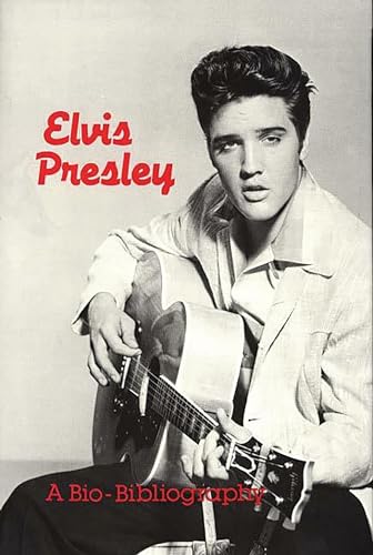 9780313228674: Elvis Presley: A Bio-Bibliography (Popular Culture Bio-Bibliographies)