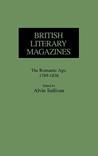 Beispielbild fr British Literary Magazines : The Romantic Age, 1789-1836 zum Verkauf von Better World Books