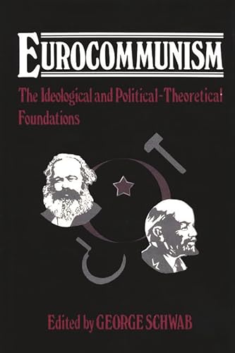 Imagen de archivo de Eurocommunism The Ideological & Political- Theoretical Foundations (Contributions in Political-Science #60) a la venta por Harry Alter