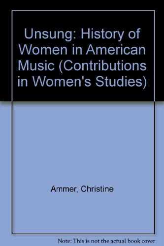 Imagen de archivo de Unsung: A History of Women in American Music a la venta por ThriftBooks-Dallas