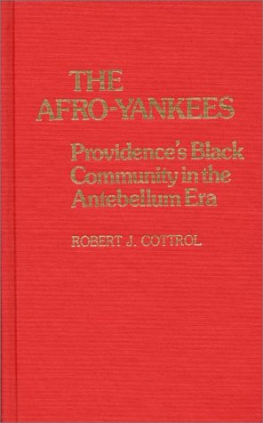 Imagen de archivo de The Afro-Yankees: Providence's Black Community in the Antebellum Era a la venta por Sheafe Street Books
