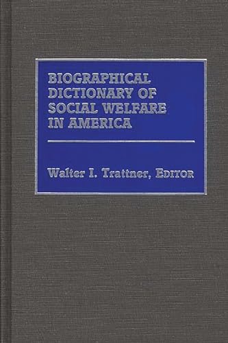 Biographical Dictionary of Social Welfare in America (9780313230011) by Trattner, Walter I.