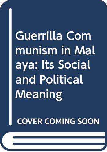 Guerrilla Communism in Malaya: Its Social and Political Meaning (9780313230172) by Pye, Lucian W.