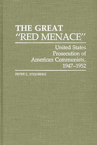 

The Great Red Menace: United States Prosecution of American Communists, 1947-1952: 107 (Global History Series) [signed] [first edition]