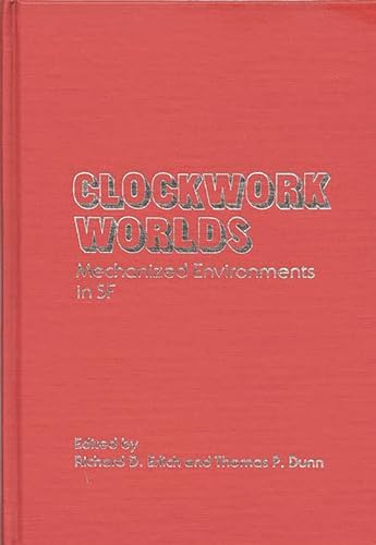 Stock image for Clockwork Worlds: Mechanized Environments in SF (Contributions to the Study of Science Fiction and Fantasy, Number 7) for sale by Fahrenheit's Books