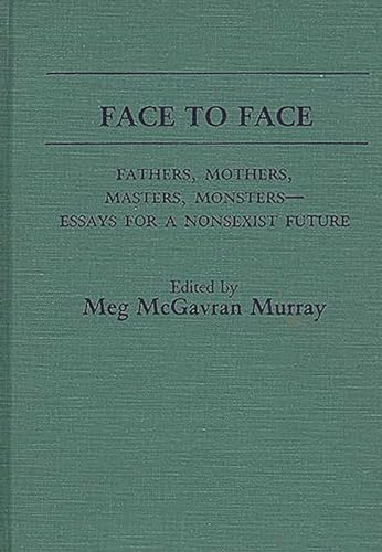 Imagen de archivo de Face to Face: Fathers, Mothers, Masters, Monsters : Essays for a Nonsexist Future a la venta por Revaluation Books
