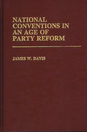 Imagen de archivo de National Conventions in an Age of Party Reform (Contributions in Political Science) a la venta por suffolkbooks