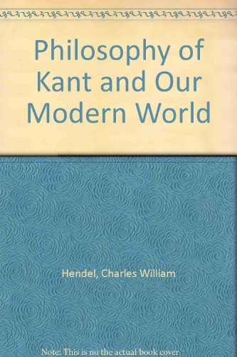 The Philosophy of Kant and Our Modern World (9780313230516) by Hendel, Charles