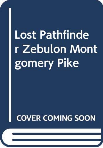 9780313230868: Lost Pathfinder Zebulon Montgomery Pike