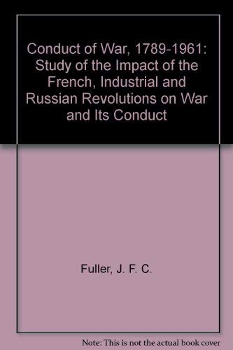 9780313231315: The conduct of war, 1789-1961: A study of the impact of the French, industrial, and Russian revolutions on war and its conduct