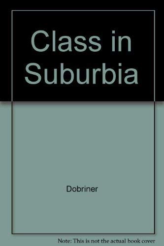 9780313231452: Class in Suburbia