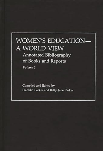 Women's Education, A World View: Annotated Bibliography of Books and Reports (9780313232060) by Parker, Franklin; Parker, Betty