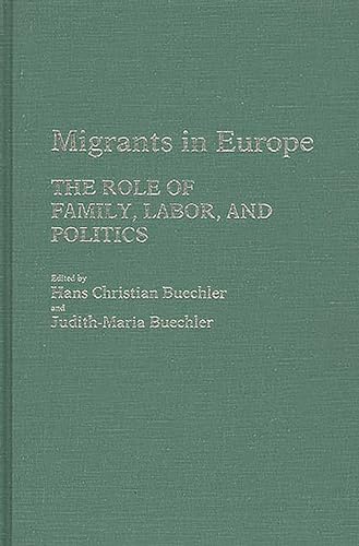 Beispielbild fr Migrants in Europe : The Role of Family, Labor, and Politics zum Verkauf von Better World Books
