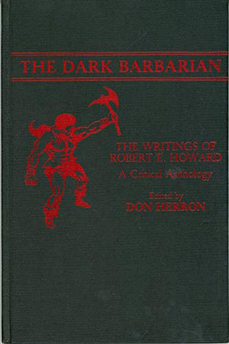 9780313232817: The Dark Barbarian: The Writings of Robert E. Howard, a Critical Anthology