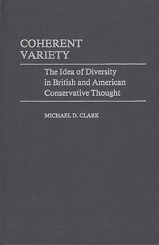 Beispielbild fr Coherent Variety : The Idea of Diversity in British and American Conservative Thought (86) (Contributions in Political Science Ser., No. 86) zum Verkauf von Vashon Island Books