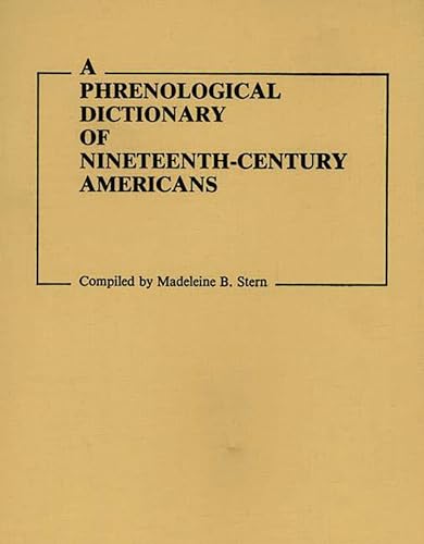 A Phrenological Dictionary of Nineteenth-Century Americans.; (Documentary Reference Series)