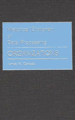 Imagen de archivo de Historical Dictionary of Data Processing : Organizations a la venta por Better World Books