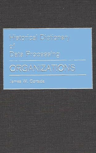 Stock image for Historical Dictionary of Data Processing : Organizations for sale by Better World Books