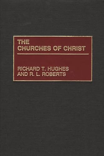 The Churches of Christ: (Denominations in America) (9780313233128) by Hughes, Richard T.