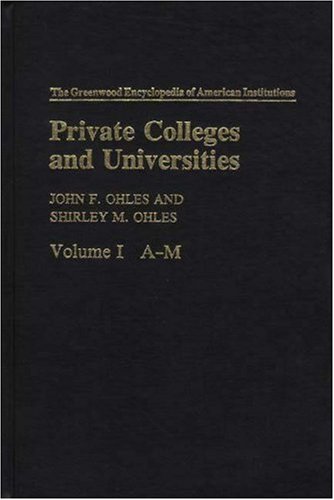 Private Colleges and Universities: A-M & N-Z (2 Volume set)