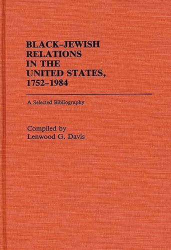 Beispielbild fr Black-Jewish Relations in the United States, 1752-1984: A Selected Bibliography (Bibliographies and Indexes in Afro-American and African Studies) zum Verkauf von Library House Internet Sales
