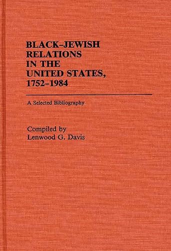 Black-Jewish Relations in the United States, 1752-1984: A Selected Bibliography (Bibliographies a...