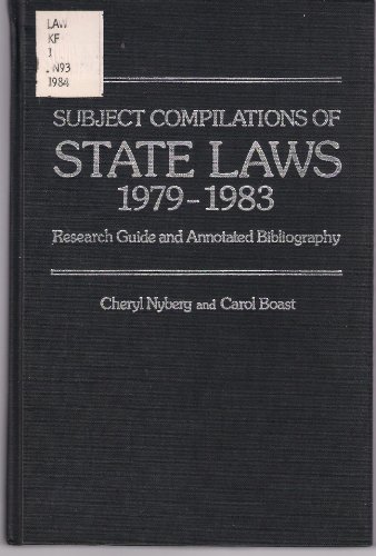 Stock image for Subject Compilations of State Laws, 1979-1983: Research Guide and Annotated Bibliography for sale by dsmbooks