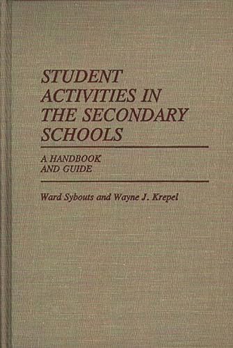 Student Activities in the Secondary Schools: A Handbook and Guide (9780313233791) by Krepel, Wayne; Sybouts, Ward