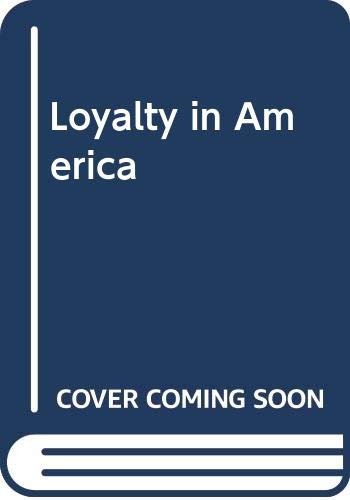 Stock image for Loyalty in America for sale by Better World Books Ltd