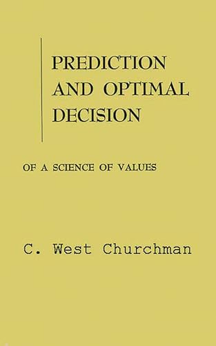 Beispielbild fr Prediction and Optimal Decision: Philosophical Issues of a Science of Values (Prentice-Hall International Series in Management.) zum Verkauf von AwesomeBooks