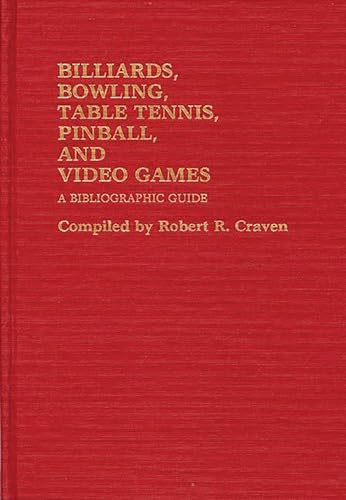 9780313234620: Billiards, Bowling, Table Tennis, Pinball, and Video Games: A Bibliographic Guide