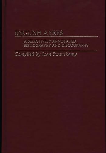 Imagen de archivo de English Ayres. A selectively annotated bibliography and discography. a la venta por Travis & Emery Music Bookshop ABA