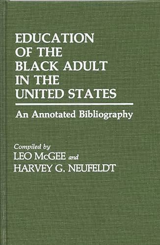 Education of the Black Adult in the United States: An Annotated Bibliography (Bibliographies and ...