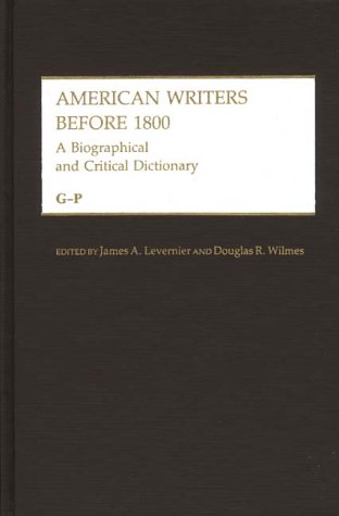 Stock image for American Writers Before Eighteen Hundred : A Biographical and Critical Reference Guide for sale by Better World Books: West