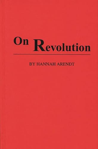 On Revolution (9780313234934) by Arendt, Hannah; Arendt, Hanna