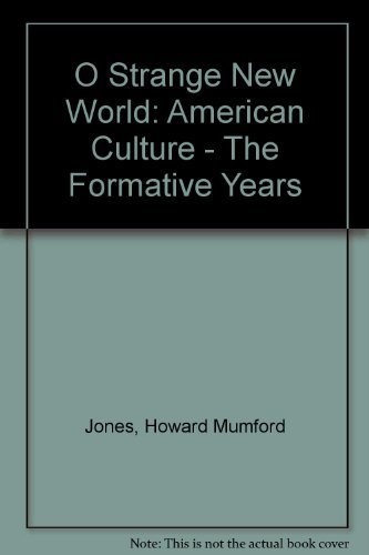 O Strange New World: American Culture, The Formative Years (9780313234941) by Jones, Howard M.