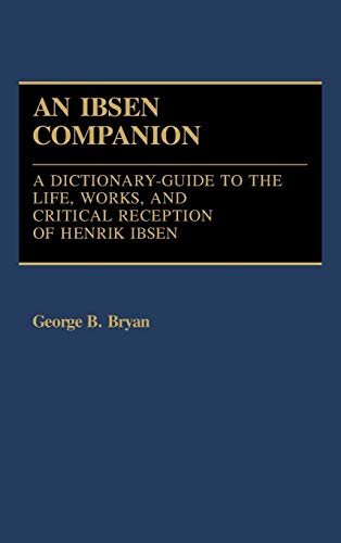 Beispielbild fr An Ibsen Companion: A Dictionary-Guide to the Life, Works, and Critical Reception of Henrik Ibsen zum Verkauf von Amazing Books Pittsburgh