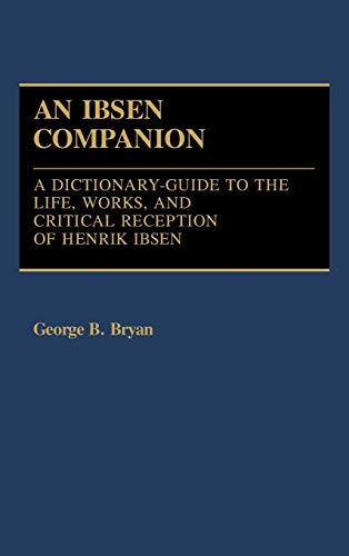 Stock image for An Ibsen Companion : A Dictionary-Guide to the Life, Works, and Critical Reception of Henrik Ibsen for sale by Better World Books