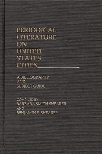 Stock image for Periodical Literature on United States Cities: A Bibliography and Subject Guide for sale by First Coast Books