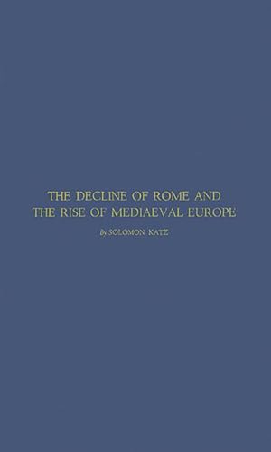 9780313235566: The Decline of Rome and the Rise of Medieval Europe: (The Development of Western Civilization)