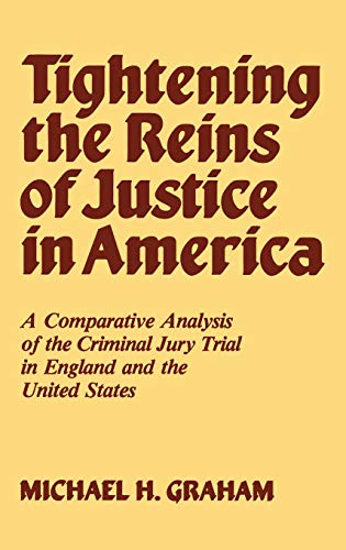 Imagen de archivo de Tightening the Reins of Justice in America: A Comparative Analysis of the Criminal Jury Trial in England and the United States (Contributions in Women's Studies) a la venta por Sequitur Books