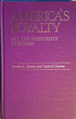 Stock image for America's Royalty : All the President's Children for sale by Better World Books