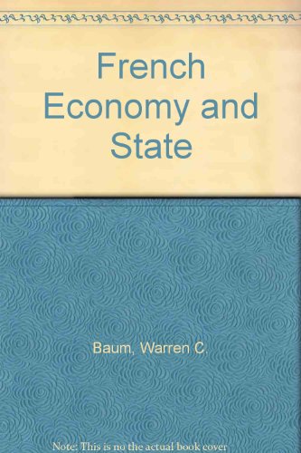 The French economy and the state (A Rand Corporation research study) (9780313236501) by Baum, Warren C