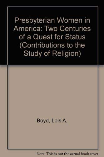 Stock image for Presbyterian Women in America: Two Centuries of a Quest for Status (Contributions to the Study of Religion) for sale by Pink Casa Antiques