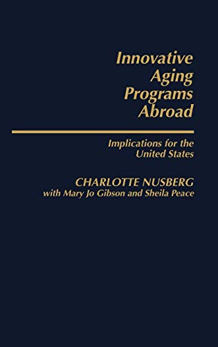 Stock image for Innovative Aging Programs Abroad : Implications for the United States for sale by Better World Books