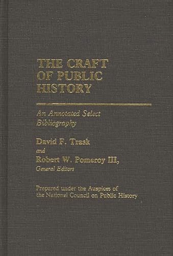 Beispielbild fr The Craft of Public History : An Annotated Select Bibliography zum Verkauf von Better World Books: West