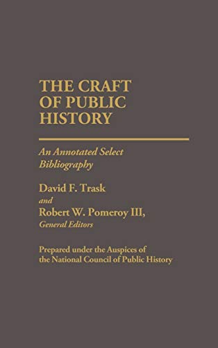 Stock image for The Craft of Public History : An Annotated Select Bibliography for sale by Better World Books