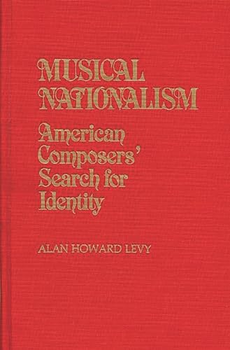 Imagen de archivo de Musical Nationalism: American Composers' Search for Identity (Contributions in American Studies) a la venta por Ergodebooks
