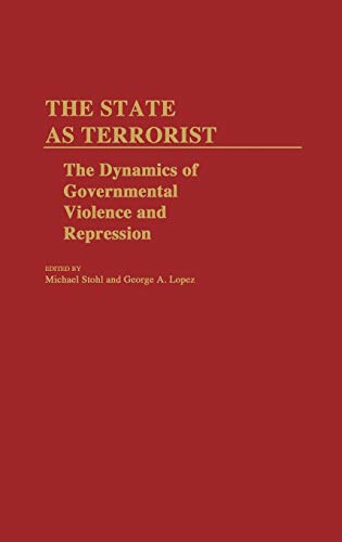 Stock image for The State as Terrorist: The Dynamics of Governmental Violence and Repression (Contributions in Military History) for sale by Jackson Street Booksellers