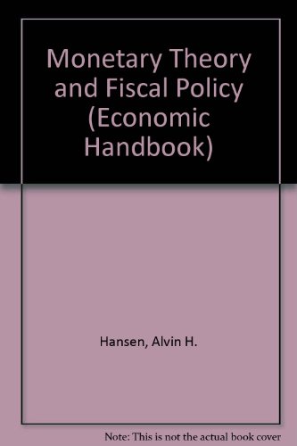 Monetary Theory and Fiscal Policy. (9780313237362) by Hansen, Alvin